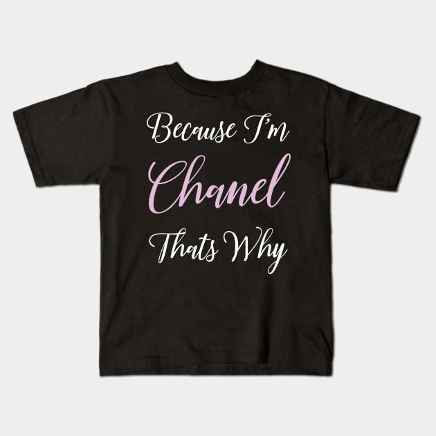 Chanel Personalized Name Gift Woman Girl Pink Thats Why Kids T-Shirt by Shirtsurf